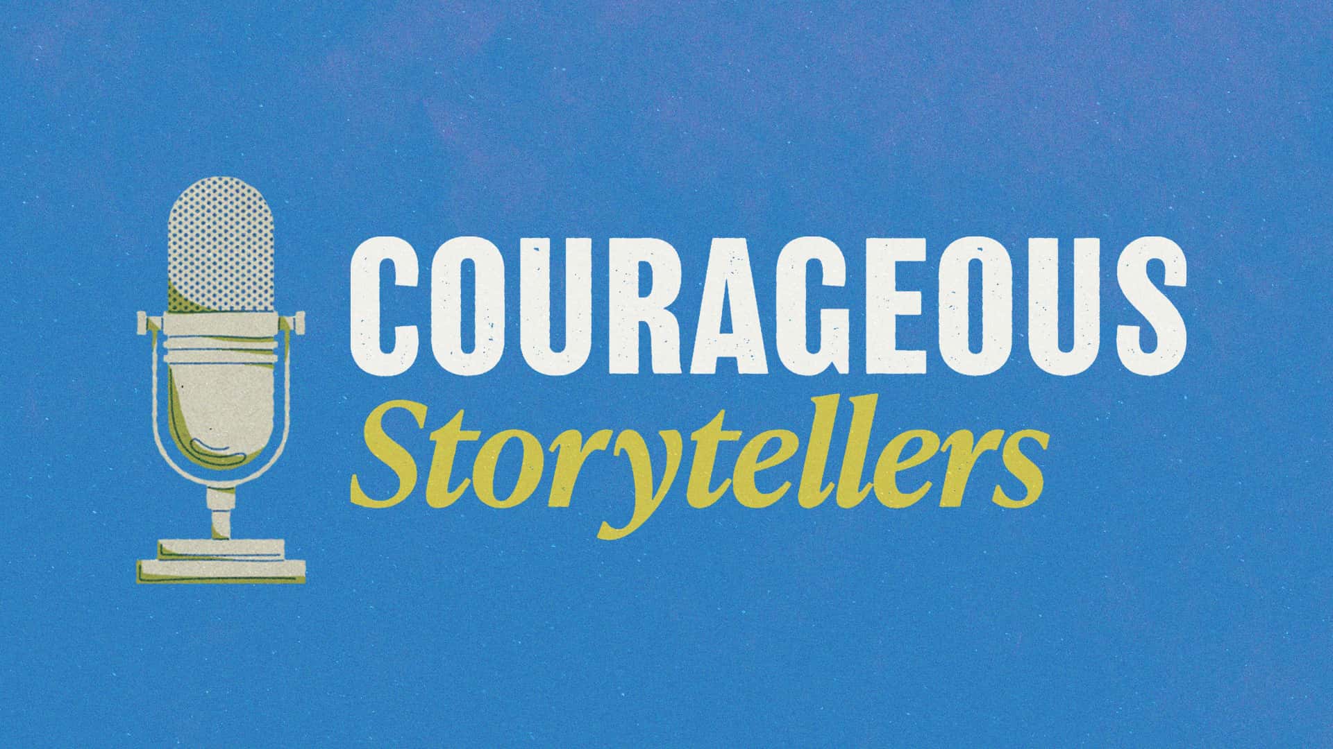 Sojourn Students: Courageous Storytellers